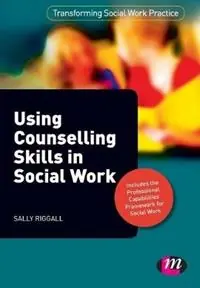 Using Counselling Skills in Social Work - Sally Riggall - Libro in lingua inglese - Sage Publications Ltd - Transforming Social Work Practice Series Superprijs