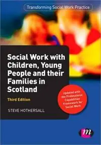 Social Work with Children, Young People and their Families in Scotland - Steve Hothersall - Libro in lingua inglese - SAGE Publications Ltd - Transforming Social Work Practice Series Seizoensaanbieding