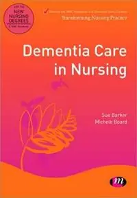 Dementia Care in Nursing - Sue Barker - Michele Board - Libro in lingua inglese - Sage Publications Ltd - Transforming Nursing Practice Series Exclusieve Aanbieding