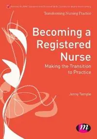 Fabrieksprijs Becoming a Registered Nurse Making the transition to practice - Jenny Temple - Libro in lingua inglese - Sage Publications Ltd - Transforming Nursing Practice Series