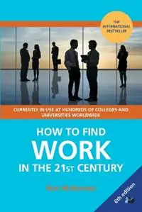 Seizoensaanbieding How to Find Work in the 21st Century A Guide to Finding Employment in Today‘s Workplace - Ron McGowan - Libro in lingua inglese - Thames River Press -