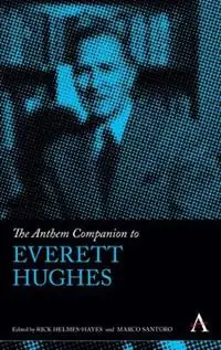 Koop Vandaag The Anthem Companion to Everett Hughes - Rick Helmes-Hayes - Marco Santoro - Libro in lingua inglese - Anthem Press - Anthem Companions to Sociology