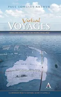 Aanbieding Virtual Voyages Travel Writing and the Antipodes 1605-1837 - Paul Longley Arthur - Libro in lingua inglese - Anthem Press - Anthem Studies in Australian History