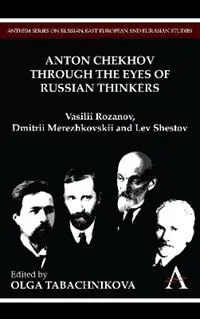 Anton Chekhov Through the Eyes of Russian Thinkers Vasilii Rozanov, Dmitrii Merezhkovskii and Lev Shestov - Olga Tabachnikova - Libro in lingua inglese - Anthem Press - Anthem Nineteenth-Century Series Populair