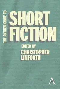 The Anthem Guide to Short Fiction - Christopher Linforth - Libro in lingua inglese - Anthem Press - Veilige Betaling