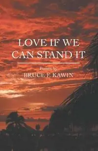 Love If We Can Stand It - Bruce F. Kawin - Libro in lingua inglese - Thames River Press - Weekendaanbieding
