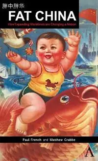 Alleen Vandaag Fat China How Expanding Waistlines are Changing a Nation - Paul French - Matthew Crabbe - Libro in lingua inglese - Anthem Press - China in the 21st Century