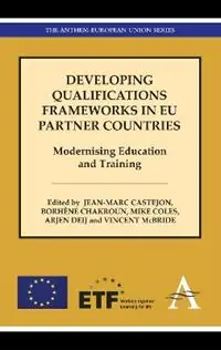 Developing Qualifications Frameworks in EU Partner Countries Modernising Education and Training - Jean-Marc Castejon - Borhène Chakroun - Libro in lingua inglese - Anthem Press - Anthem European Studies Betrouwbaar