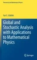 Global and Stochastic Analysis with Applications to Mathematical Physics - Yuri E. Gliklikh - Libro in lingua inglese - Springer London Ltd - Theoretical and Mathematical Physics Speciale Aanbieding