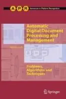Must-Have Automatic Digital Document Processing and Management Problems, Algorithms and Techniques - Stefano Ferilli - Libro in lingua inglese - Springer London Ltd - Advances in Computer Vision and Pattern Recognition