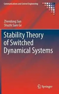 Express Levering Stability Theory of Switched Dynamical Systems - Zhendong Sun - Shuzhi Sam Ge - Libro in lingua inglese - Springer London Ltd - Communications and Control Engineering
