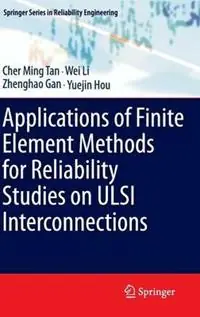 Alleen Vandaag Applications of Finite Element Methods for Reliability Studies on ULSI Interconnections - Cher Ming Tan - Wei Li - Libro in lingua inglese - Springer London Ltd - Springer Series in Reliability Engineering