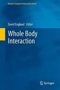 Whole Body Interaction - David England - Libro in lingua inglese - Springer London Ltd - Human–Computer Interaction Series Fabrieksprijs