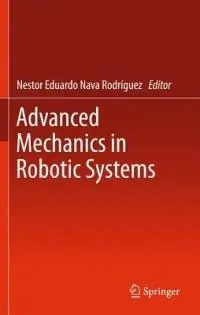 Advanced Mechanics in Robotic Systems - Nestor Eduardo Nava Rodriguez - Libro in lingua inglese - Springer London Ltd - Laatste Versie