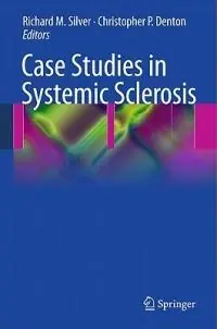 Case Studies in Systemic Sclerosis - RICHARD SILVER - Christopher P. Denton - Libro in lingua inglese - Springer London Ltd - Betaalbaar