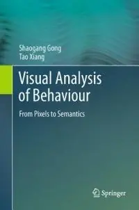 Visual Analysis of Behaviour From Pixels to Semantics - Shaogang Gong - Tao Xiang - Libro in lingua inglese - Springer London Ltd - Gecertificeerd