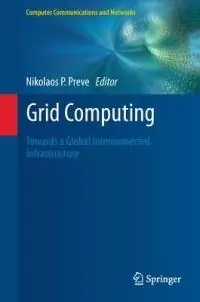 Grid Computing Towards a Global Interconnected Infrastructure - Nikolaos P. Preve - Libro in lingua inglese - Springer London Ltd - Computer Communications and Networks Betrouwbaar