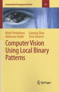 Koop Online Computer Vision Using Local Binary Patterns - Matti Pietikäinen - Abdenour Hadid - Libro in lingua inglese - Springer London Ltd - Computational Imaging and Vision
