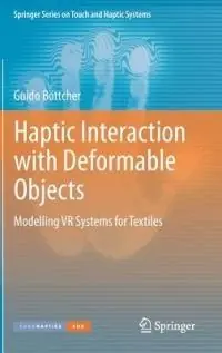 Haptic Interaction with Deformable Objects Modelling VR Systems for Textiles - Guido Böttcher - Libro in lingua inglese - Springer London Ltd - Springer Series on Touch and Haptic Systems Veilige Betaling