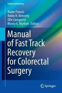 Nieuw Manual of Fast Track Recovery for Colorectal Surgery - Nader Francis - Robin H. Kennedy - Libro in lingua inglese - Springer London Ltd - Enhanced Recovery