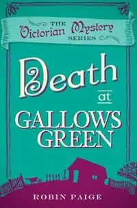 Death at Gallows Green A Victorian Mystery (2) - Robin Paige - Libro in lingua inglese - Oldcastle Books Ltd - Koopje