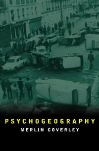 Psychogeography - Merlin Coverley - Libro in lingua inglese - Oldcastle Books Ltd - Bestel Nu
