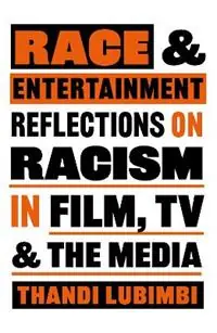 Race and Entertainment Reflections on Racism in Film, TV and the Media - Thandi Lubimbi - Libro in lingua inglese - Oldcastle Books Ltd - Merkproduct