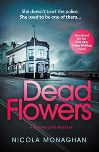 Dead Flowers - Nicola Monaghan - Libro in lingua inglese - Oldcastle Books Ltd - Gratis Retour
