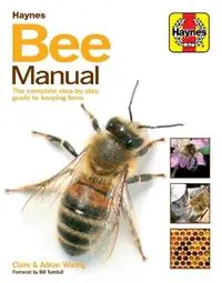 Bee Manual The complete step-by-step guide to keeping bees - Claire Waring - Libro in lingua inglese - Haynes Publishing Group - Gereduceerde Prijs