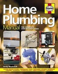 Home Plumbing Manual The complete step-by-step guide - Andy Blackwell - Libro in lingua inglese - Haynes Publishing Group - Aanbieding