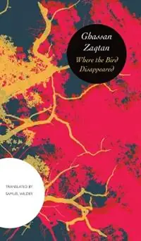 Where the Bird Disappeared - Ghassan Zaqtan - Libro in lingua inglese - Seagull Books London Ltd - The Arab List Op = Op