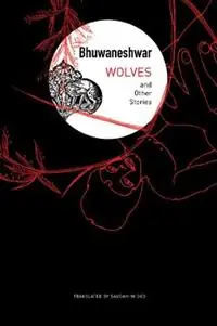 Beperkt Aanbod Wolves and Other Stories - Bhuwaneshwar Bhuwaneshwar - Libro in lingua inglese - Seagull Books London Ltd - The India List