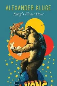 Fabrieksprijs Kong‘s Finest Hour A Chronicle of Connections - Alexander Kluge - Libro in lingua inglese - Seagull Books London Ltd - The German List