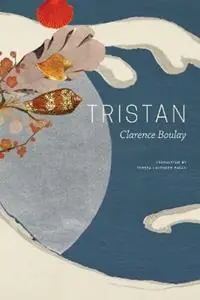 Beperkte Voorraad Tristan - Clarence Boulay - Libro in lingua inglese - Seagull Books London Ltd - The French List