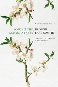 Among the Almond Trees A Palestinian Memoir - Hussein Barghouthi - Libro in lingua inglese - Seagull Books London Ltd - The Arab List Hoge Kwaliteit