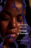 Alleen Vandaag Twilight of Torment Melancholy - Léonora Miano - Libro in lingua inglese - Seagull Books London Ltd - The French List