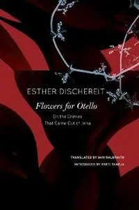 Lage Prijs Flowers for Otello On the Crimes That Came Out of Jena - Esther Dischereit - Libro in lingua inglese - Seagull Books London Ltd - The German List