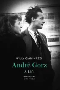 Express Levering Andre Gorz A Life - Willy Gianinazzi - Libro in lingua inglese - Seagull Books London Ltd - The French List