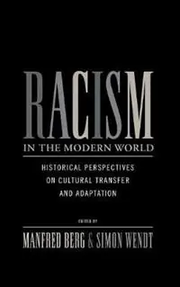 Bestel Nu Racism in the Modern World Historical Perspectives on Cultural Transfer and Adaptation - Manfred Berg - Simon Wendt - Libro in lingua inglese - Berghahn Books -