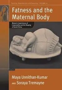 Alleen Vandaag Fatness and the Maternal Body Women‘s Experiences of Corporeality and the Shaping of Social Policy - Maya Unnithan-Kumar - Soraya Tremayne - Libro in lingua inglese - Berghahn Books - Fertility, Reproduction and Sexuality Social and Cultural Perspectives