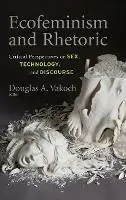 Actieprijs Ecofeminism and Rhetoric Critical Perspectives on Sex, Technology, and Discourse - Douglas A. Vakoch - Libro in lingua inglese - Berghahn Books -