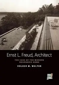 Aanbieding Ernst L. Freud, Architect The Case of the Modern Bourgeois Home - Volker M. Welter - Libro in lingua inglese - Berghahn Books - Space and Place