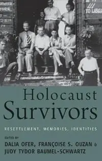 Finale Uitverkoop Holocaust Survivors Resettlement, Memories, Identities - Dalia Ofer - Françoise S. Ouzan - Libro in lingua inglese - Berghahn Books -