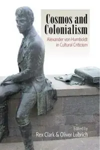 Beperkt Aanbod Cosmos and Colonialism Alexander von Humboldt in Cultural Criticism - Rex Clark - Oliver Lubrich - Libro in lingua inglese - Berghahn Books -