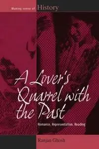 A Lover‘s Quarrel with the Past Romance, Representation, Reading - Ranjan Ghosh - Libro in lingua inglese - Berghahn Books - Making Sense of History Fabrieksprijs