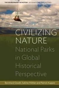 Beste Prijs Civilizing Nature National Parks in Global Historical Perspective - Bernhard Gissibl - Sabine Höhler - Libro in lingua inglese - Berghahn Books - Environment in History International Perspectives