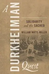 A Durkheimian Quest Solidarity and the Sacred - William Watts Miller - Libro in lingua inglese - Berghahn Books - Koop Vandaag