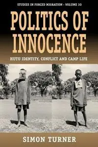 Direct Verzonden Politics of Innocence Hutu Identity, Conflict and Camp Life - Simon Turner - Libro in lingua inglese - Berghahn Books - Forced Migration
