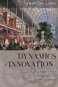 Dynamics of Innovation The Expansion of Technology in Modern Times - François Caron - Allan Mitchell - Libro in lingua inglese - Berghahn Books - Superprijs