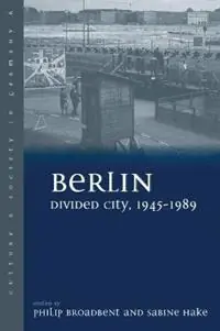 Berlin Divided City, 1945-1989 - Philip Broadbent - Sabine Hake - Libro in lingua inglese - Berghahn Books - Culture & Society in Germany Aanbieding